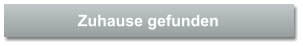 Zuhause gefunden