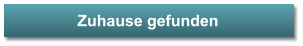 Zuhause gefunden